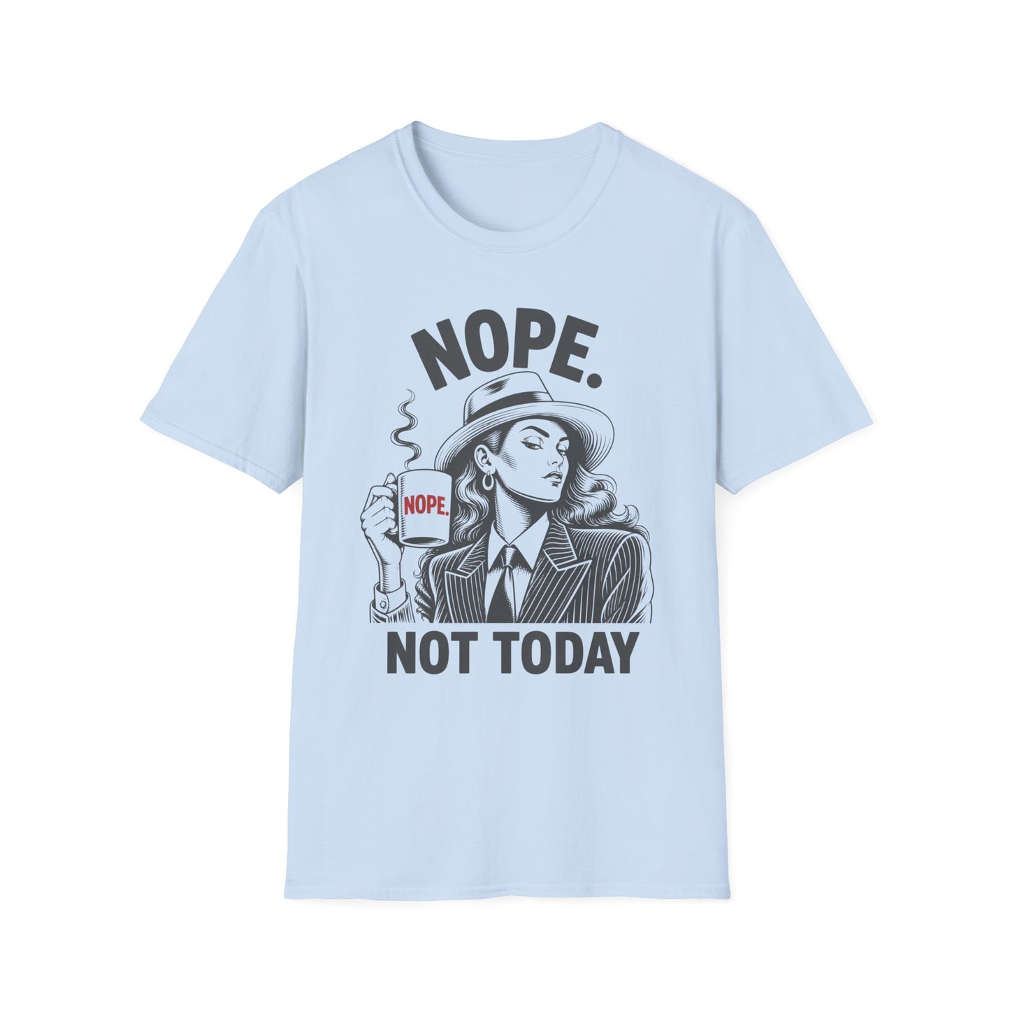 Nope. Not Today T-Shirt