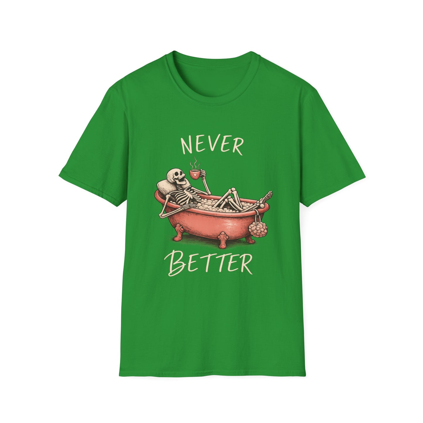 Never Better T-Shirt