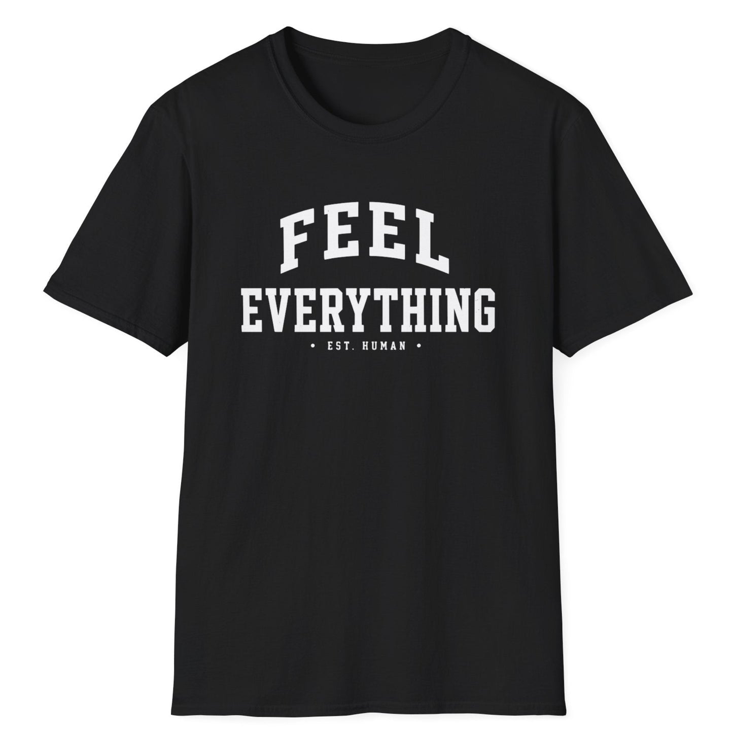 Feel Everything T-Shirt