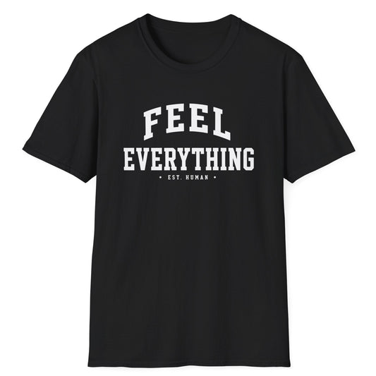 Feel Everything T-Shirt