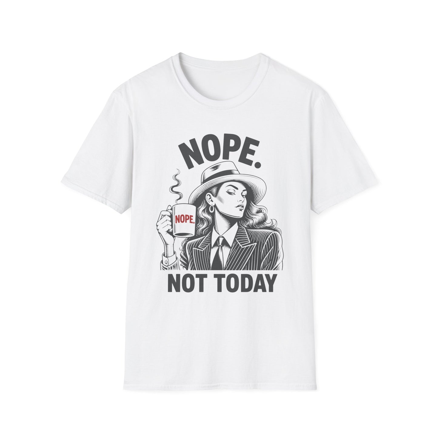 Nope. Not Today T-Shirt