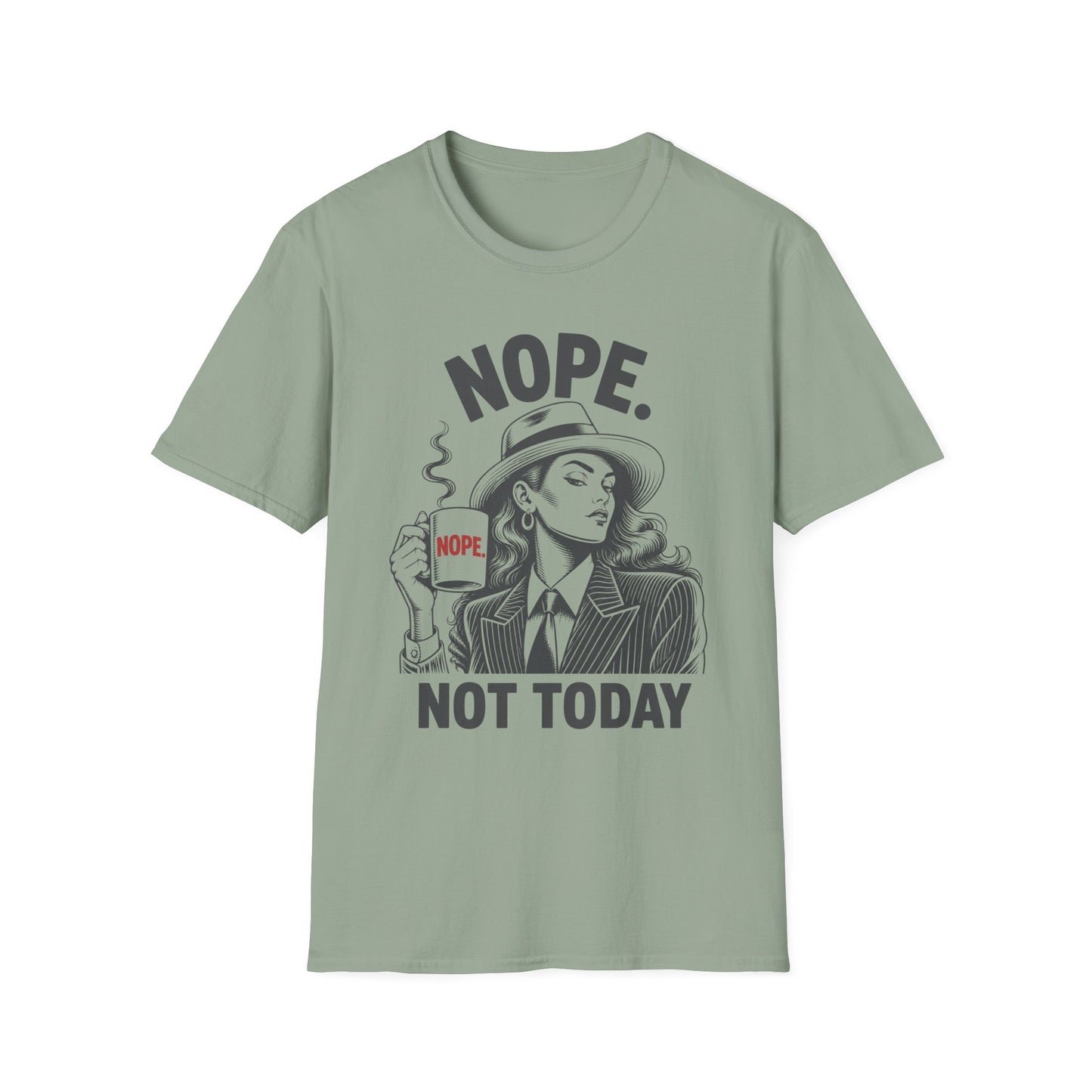 Nope. Not Today T-Shirt