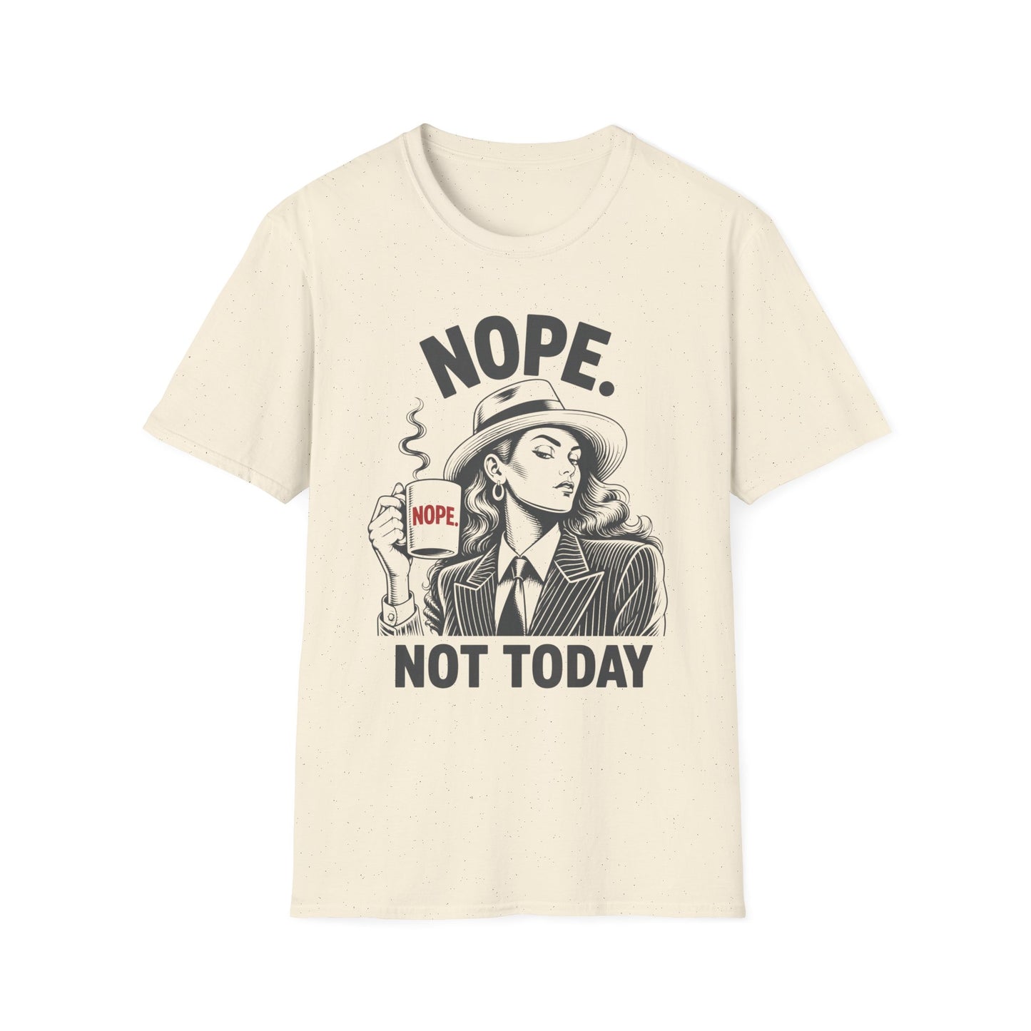 Nope. Not Today T-Shirt