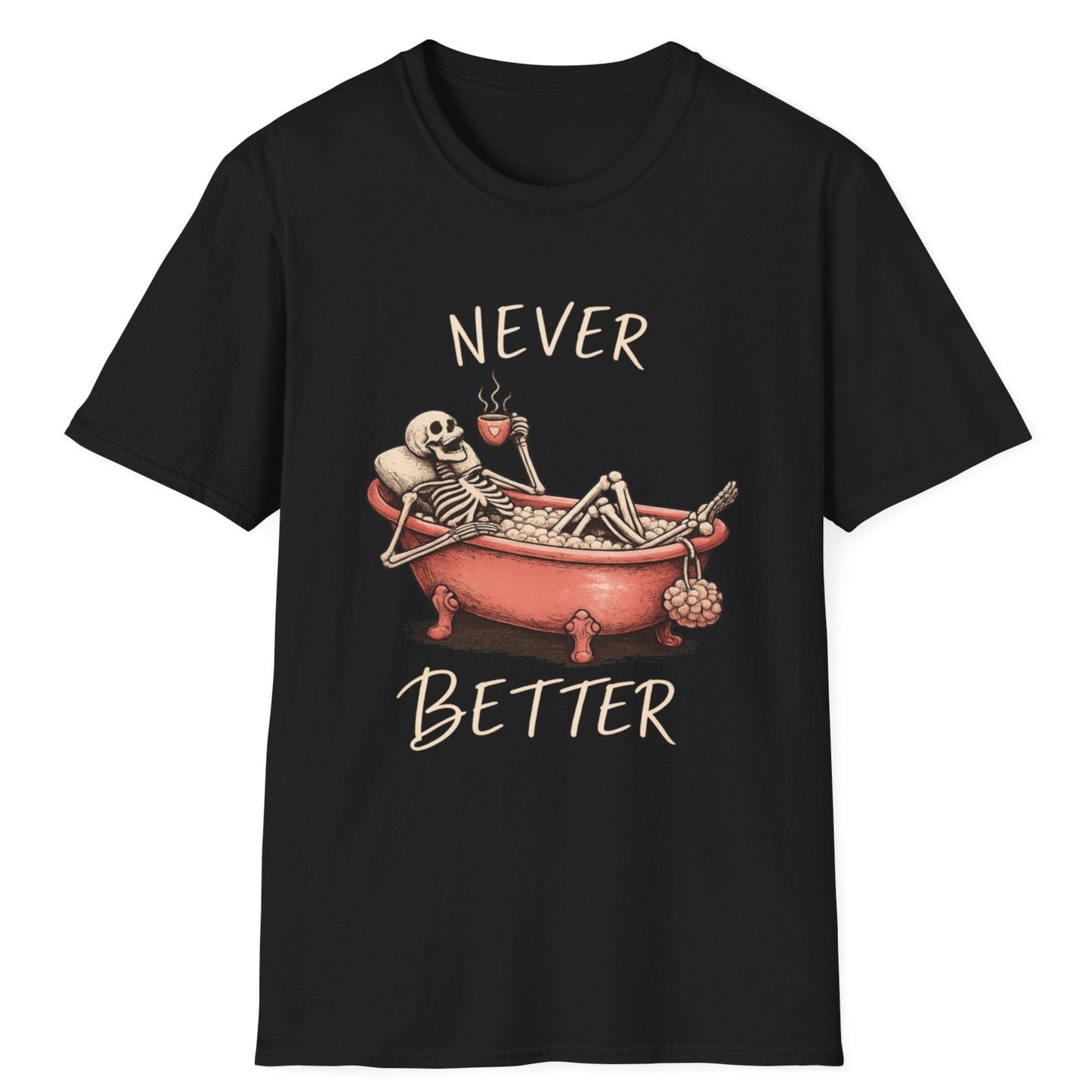 Never Better T-Shirt