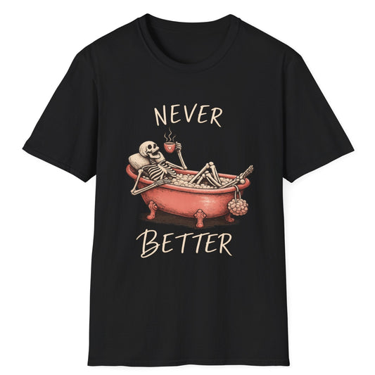 Never Better T-Shirt