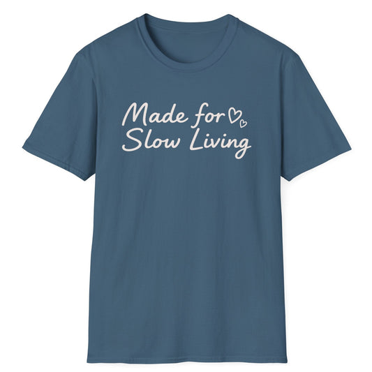 Made For Slow Living T-Shirt