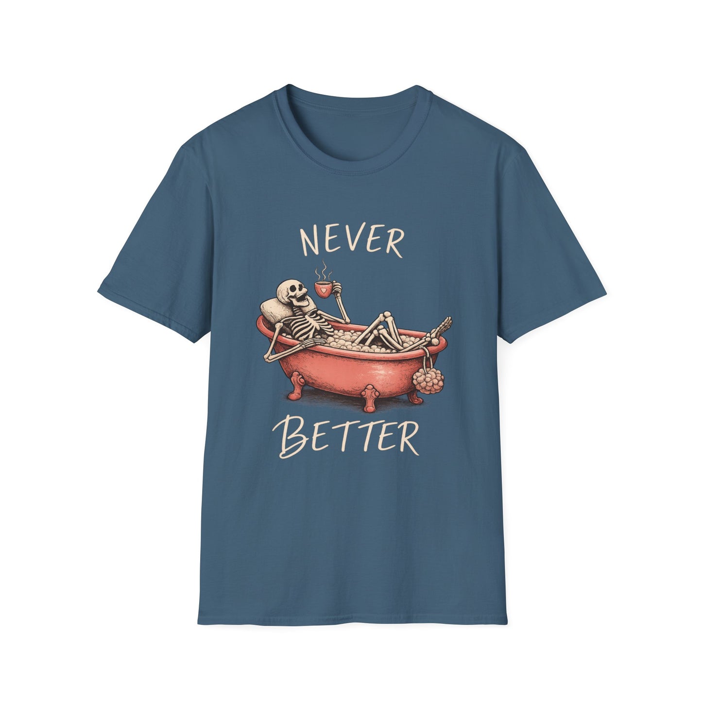 Never Better T-Shirt