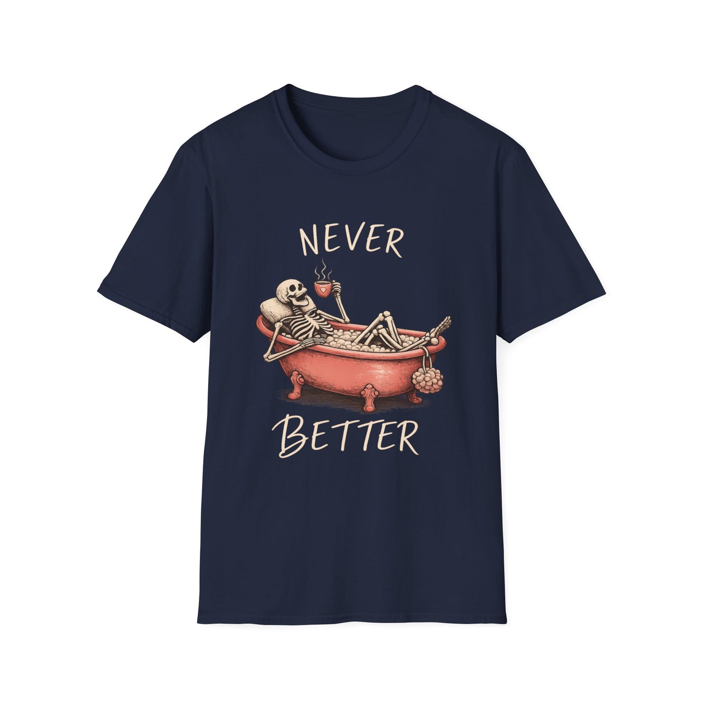 Never Better T-Shirt