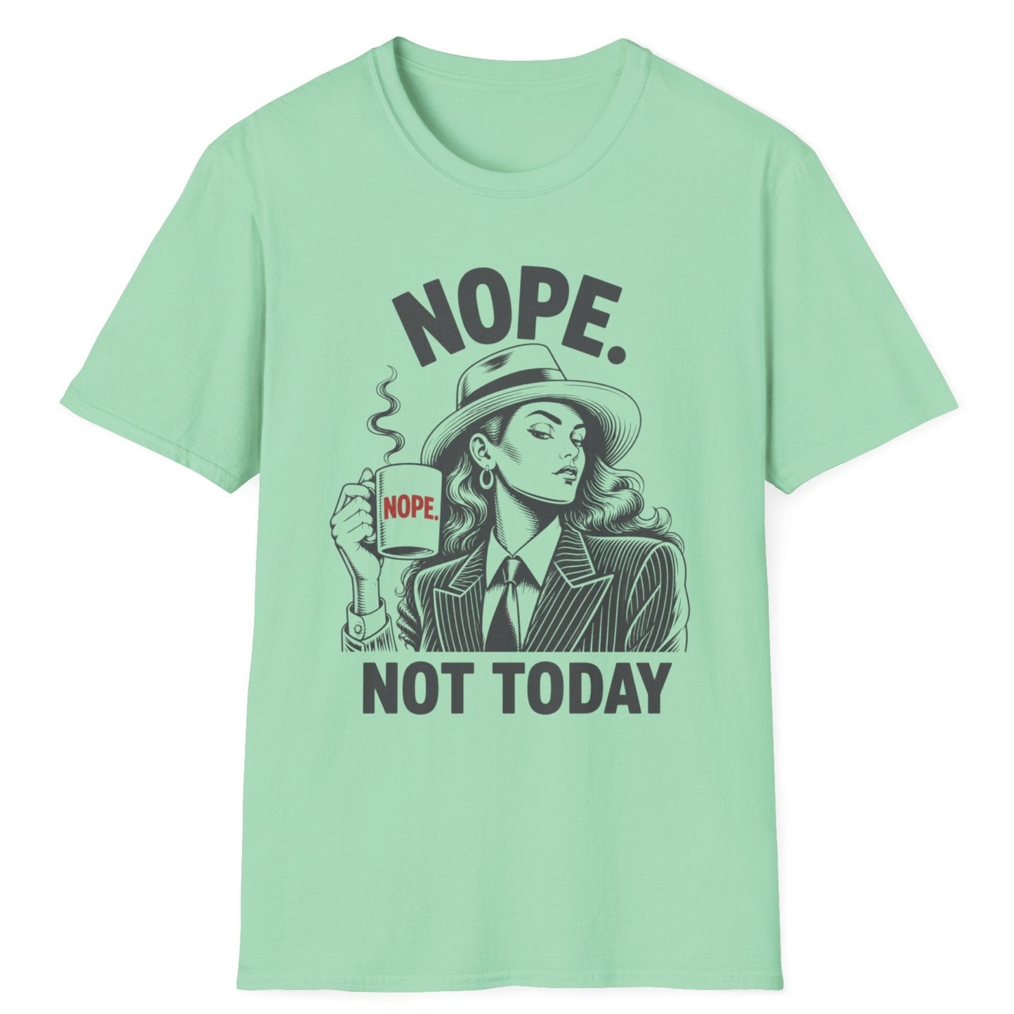 Nope. Not Today T-Shirt