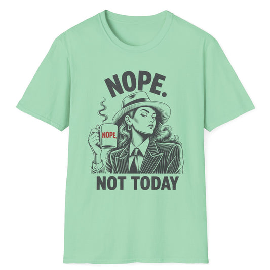 Nope. Not Today T-Shirt