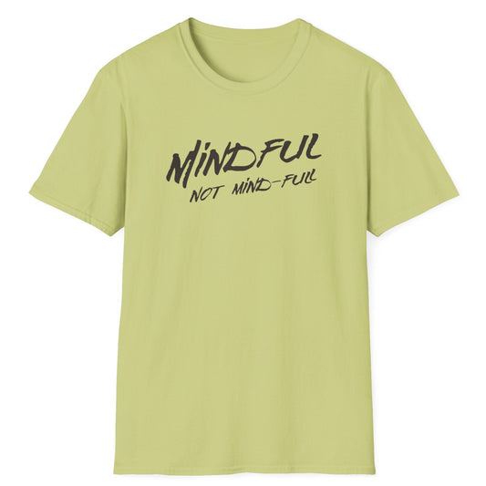 Mindful Not Mind Full T-Shirt