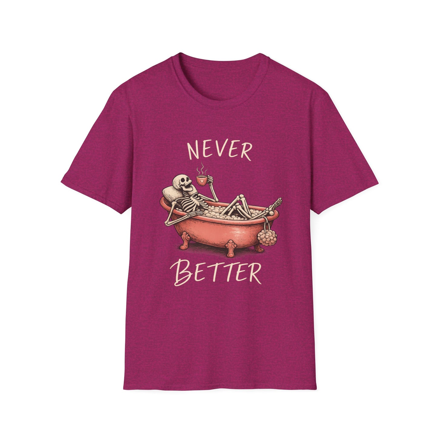 Never Better T-Shirt